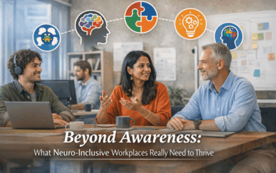 Beyond Awareness: What Neuro-Inclusive Workplaces Really Need to Thrive